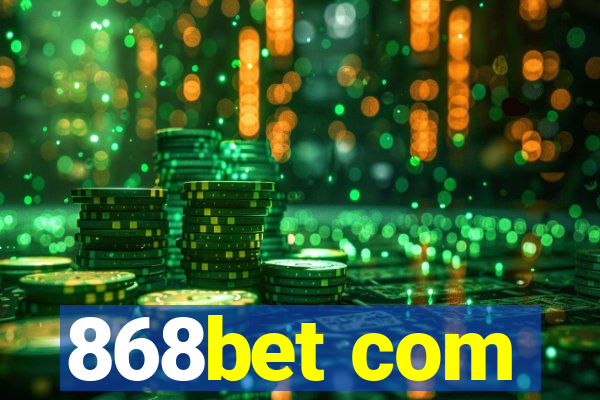 868bet com